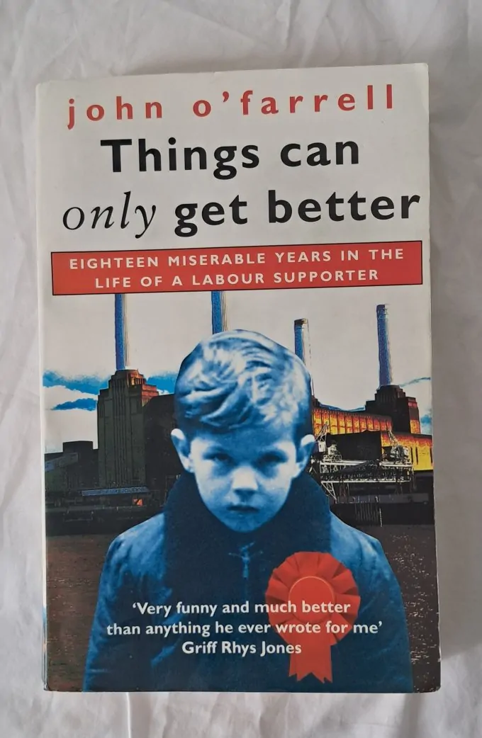 John O'Farell Things Can Only Get Better