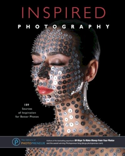 Inspired Photography: 189 Sources of Inspiration For Better Photos